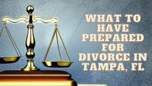 Get prepared for your divorce in Tampa, Florida with our key tips and considerations. Ensure a smooth process by having financial documents, property and asset information, child custody and support details, and more in order.